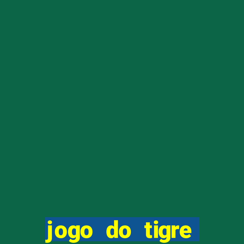 jogo do tigre ganha dinheiro mesmo